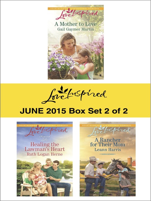 Title details for Love Inspired June 2015 - Box Set 2 of 2: A Mother to Love\Healing the Lawman's Heart\A Rancher for Their Mom by Gail Gaymer Martin - Available